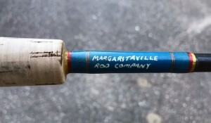 All rods I built for saltwater were under the "Margaritaville Rod company" brand